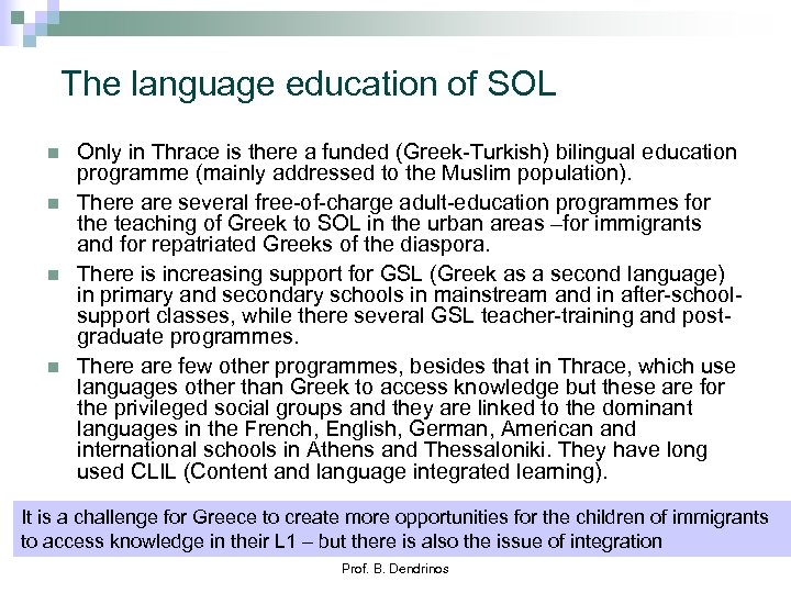 The language education of SOL n n Only in Thrace is there a funded