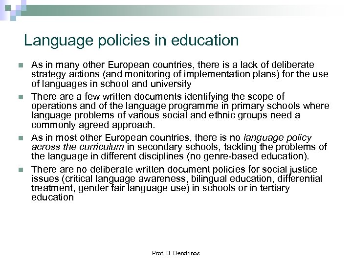 Language policies in education n n As in many other European countries, there is