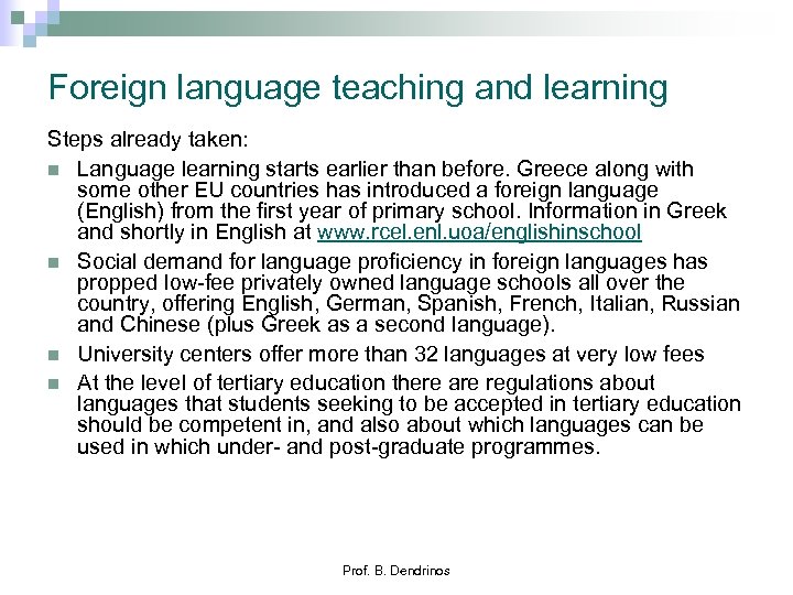 Foreign language teaching and learning Steps already taken: n Language learning starts earlier than