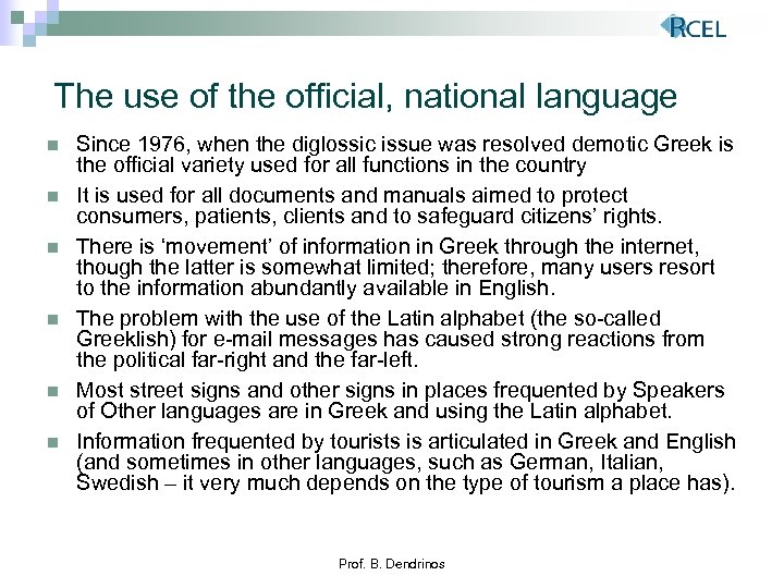 The use of the official, national language n n n Since 1976, when the
