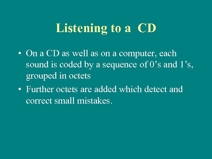 Listening to a CD • On a CD as well as on a computer,