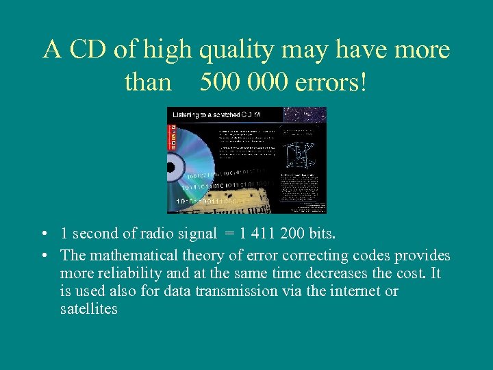 A CD of high quality may have more than 500 000 errors! • 1