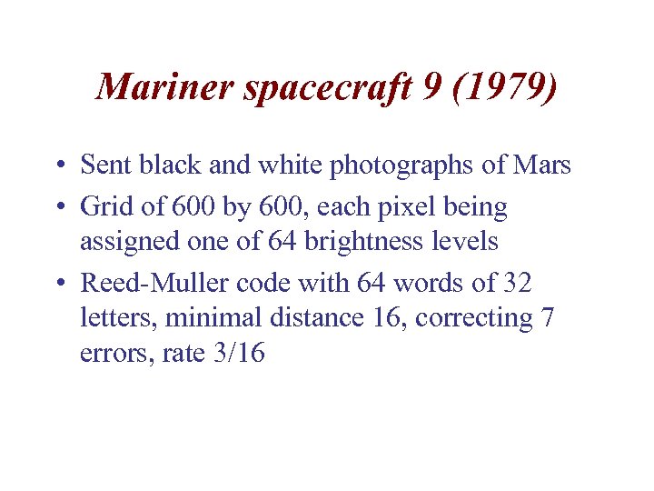 Mariner spacecraft 9 (1979) • Sent black and white photographs of Mars • Grid