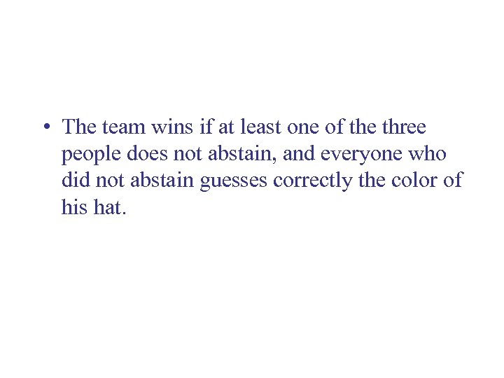  • The team wins if at least one of the three people does