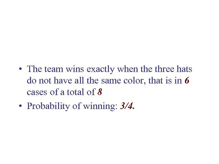  • The team wins exactly when the three hats do not have all