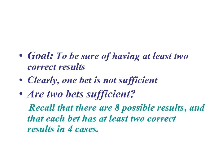  • Goal: To be sure of having at least two correct results •