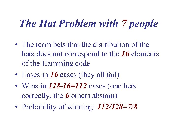 The Hat Problem with 7 people • The team bets that the distribution of