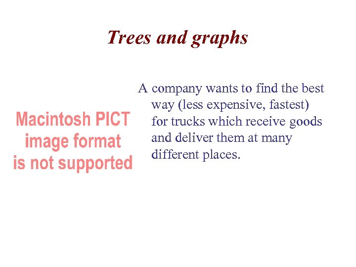 Trees and graphs A company wants to find the best way (less expensive, fastest)