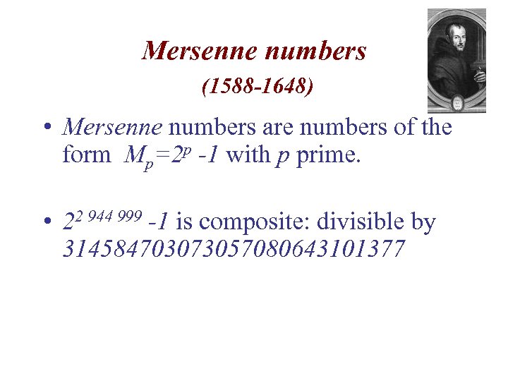 Mersenne numbers (1588 -1648) • Mersenne numbers are numbers of the form Mp=2 p