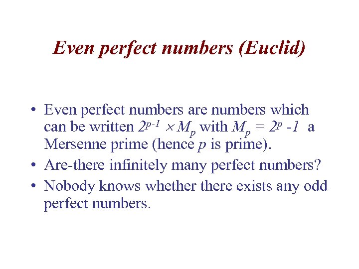 Even perfect numbers (Euclid) • Even perfect numbers are numbers which can be written