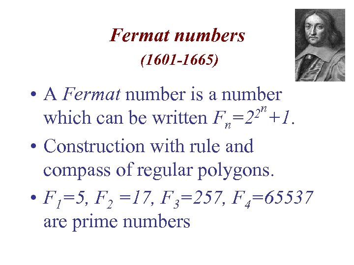 Fermat numbers (1601 -1665) • A Fermat number is a number 2 n+1. which