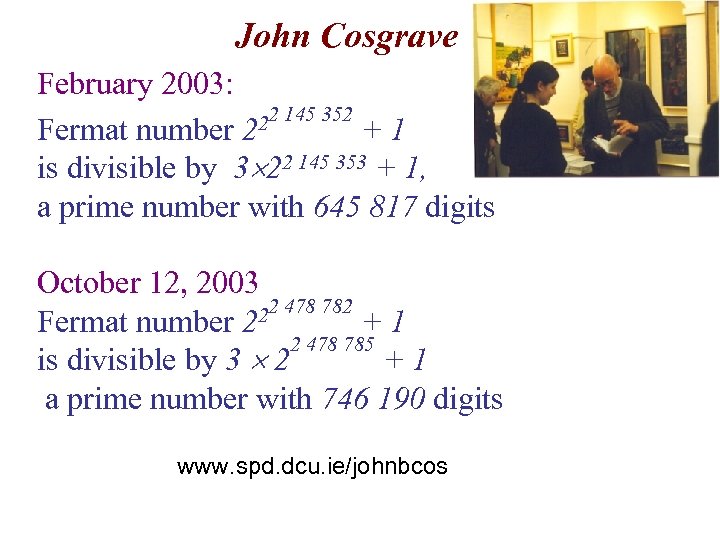 John Cosgrave February 2003: 22 145 352 + 1 Fermat number 2 is divisible