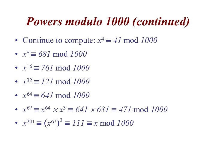 Powers modulo 1000 (continued) • Continue to compute: x 4 41 mod 1000 •