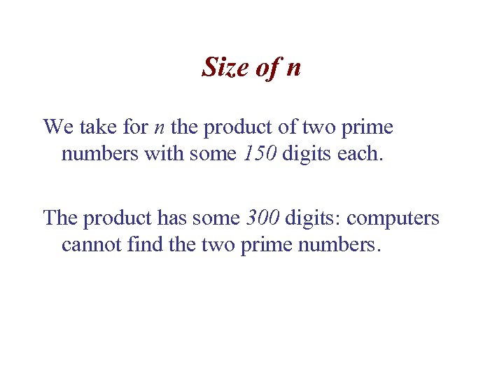 Size of n We take for n the product of two prime numbers with