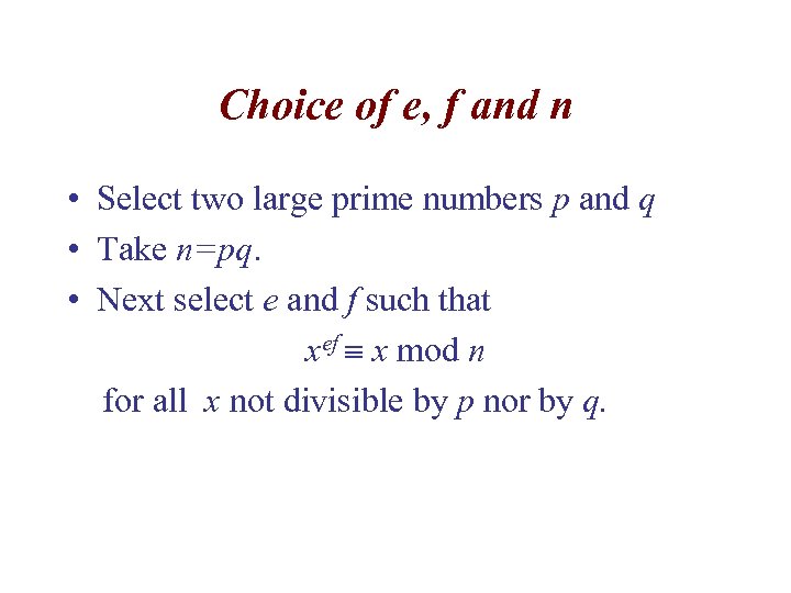 Choice of e, f and n • Select two large prime numbers p and