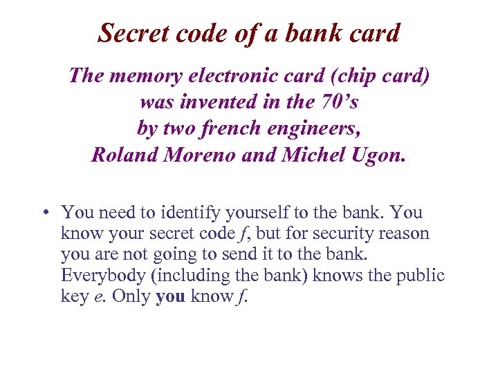 Secret code of a bank card The memory electronic card (chip card) was invented