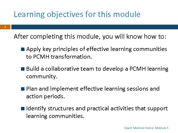 Learning objectives for this module 2 After completing this module, you will know how