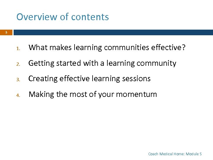 Overview of contents 3 1. What makes learning communities effective? 2. Getting started with