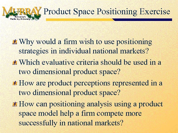 Product Space Positioning Exercise Why would a firm wish to use positioning strategies in