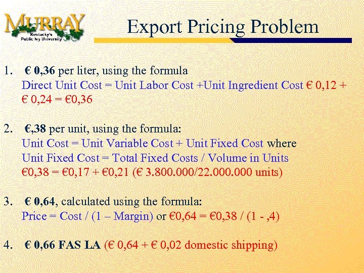 Export Pricing Problem 1. € 0, 36 per liter, using the formula Direct Unit