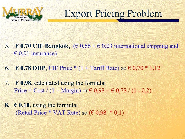 Export Pricing Problem 5. € 0, 70 CIF Bangkok, (€ 0, 66 + €