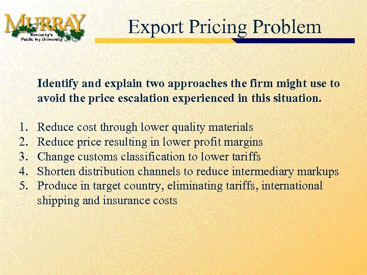 Export Pricing Problem Identify and explain two approaches the firm might use to avoid