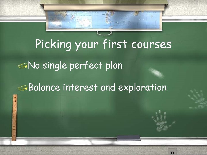 Picking your first courses /No single perfect plan /Balance interest and exploration 