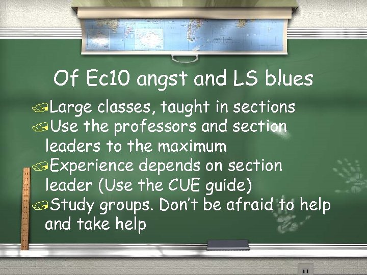 Of Ec 10 angst and LS blues /Large classes, taught in sections /Use the