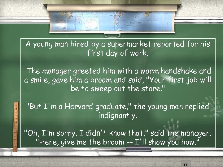 A young man hired by a supermarket reported for his first day of work.