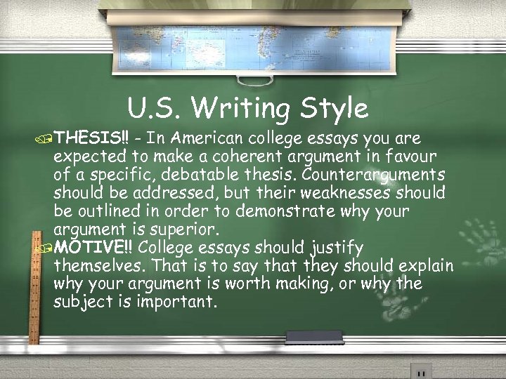 U. S. Writing Style /THESIS!! - In American college essays you are expected to