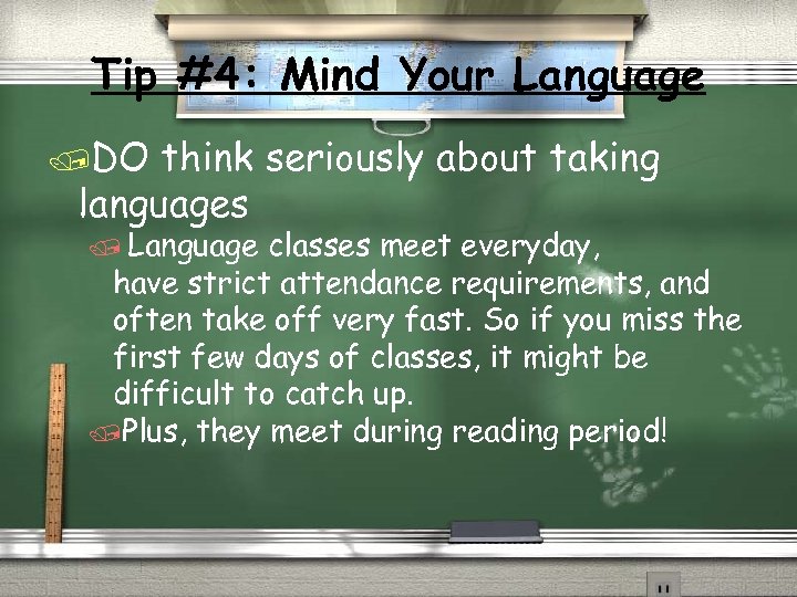 Tip #4: Mind Your Language /DO think seriously about taking languages / Language classes