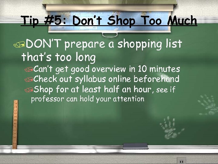 Tip #5: Don’t Shop Too Much /DON’T prepare a shopping list that’s too long