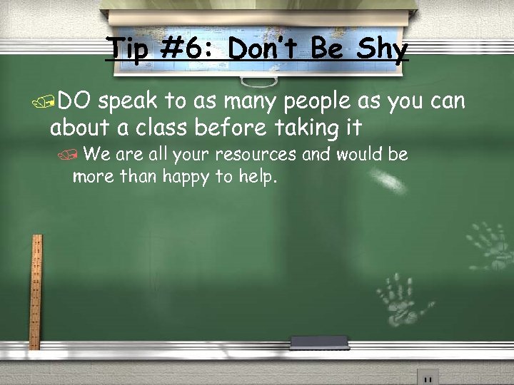 Tip #6: Don’t Be Shy /DO speak to as many people as you can