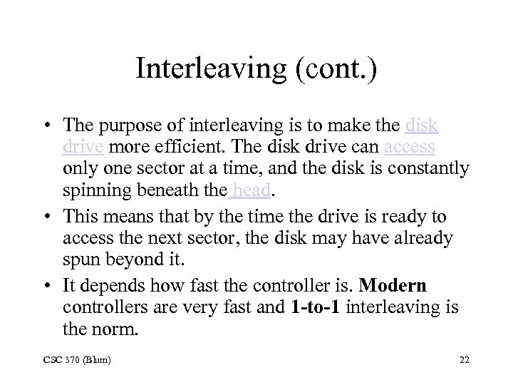 Interleaving (cont. ) • The purpose of interleaving is to make the disk drive