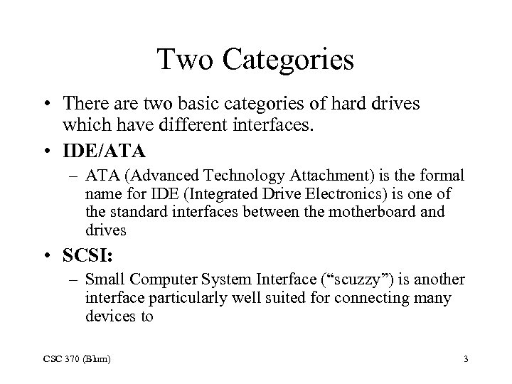 Two Categories • There are two basic categories of hard drives which have different