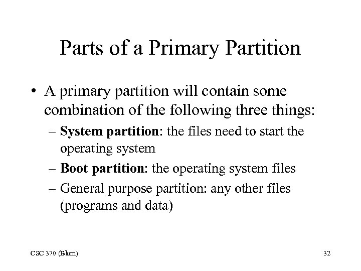 Parts of a Primary Partition • A primary partition will contain some combination of