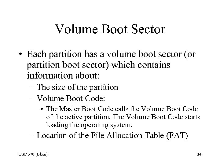 Volume Boot Sector • Each partition has a volume boot sector (or partition boot