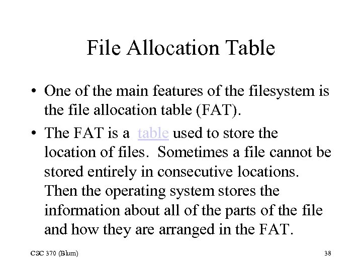 File Allocation Table • One of the main features of the filesystem is the