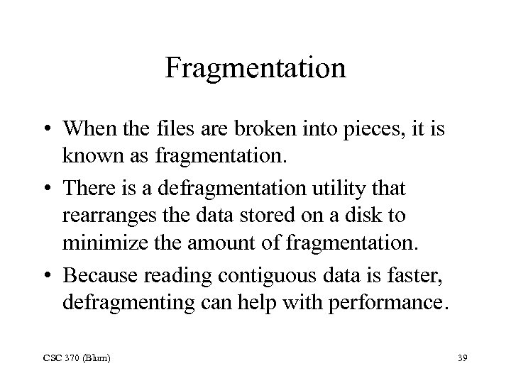 Fragmentation • When the files are broken into pieces, it is known as fragmentation.