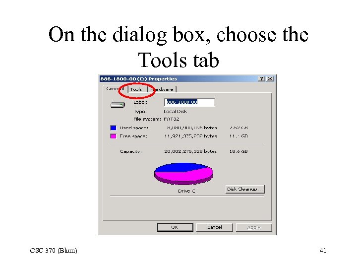On the dialog box, choose the Tools tab CSC 370 (Blum) 41 