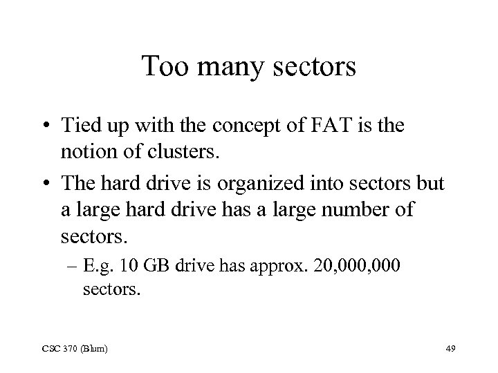 Too many sectors • Tied up with the concept of FAT is the notion
