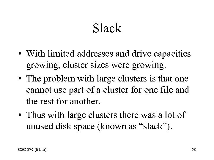 Slack • With limited addresses and drive capacities growing, cluster sizes were growing. •