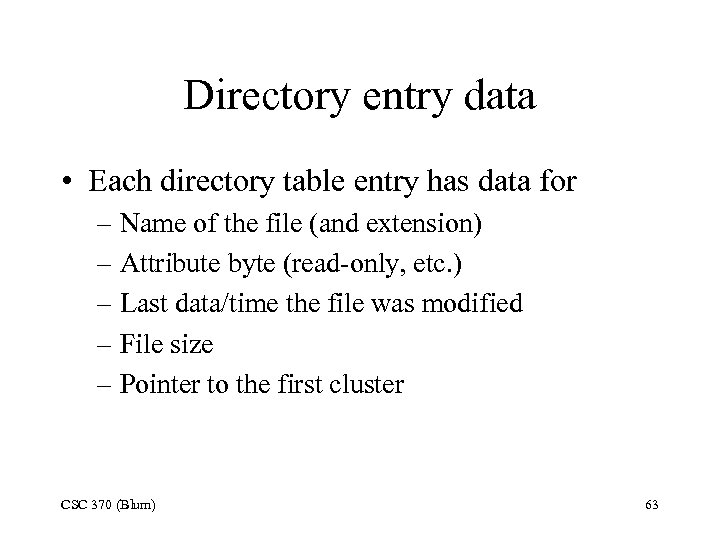 Directory entry data • Each directory table entry has data for – Name of