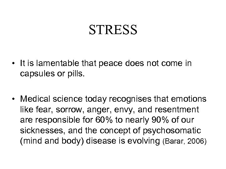 STRESS • It is lamentable that peace does not come in capsules or pills.