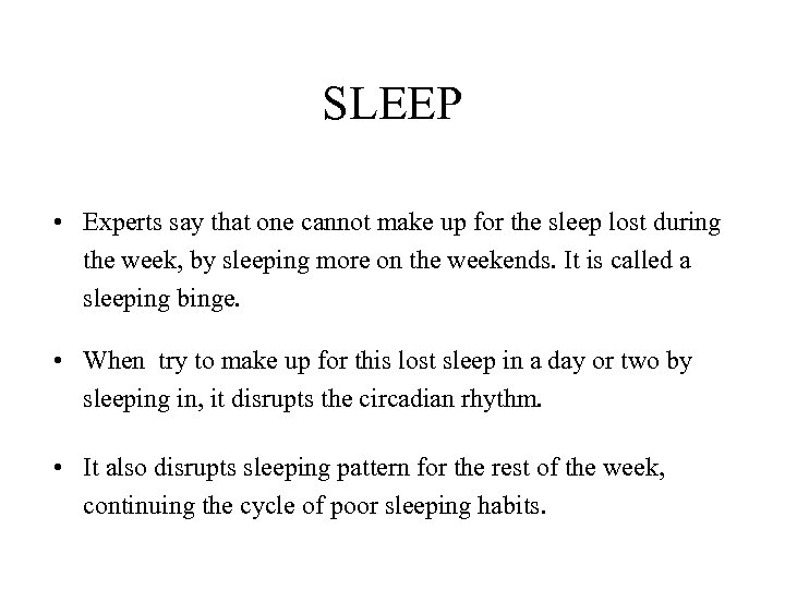 SLEEP • Experts say that one cannot make up for the sleep lost during