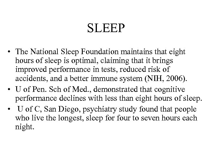 SLEEP • The National Sleep Foundation maintains that eight hours of sleep is optimal,