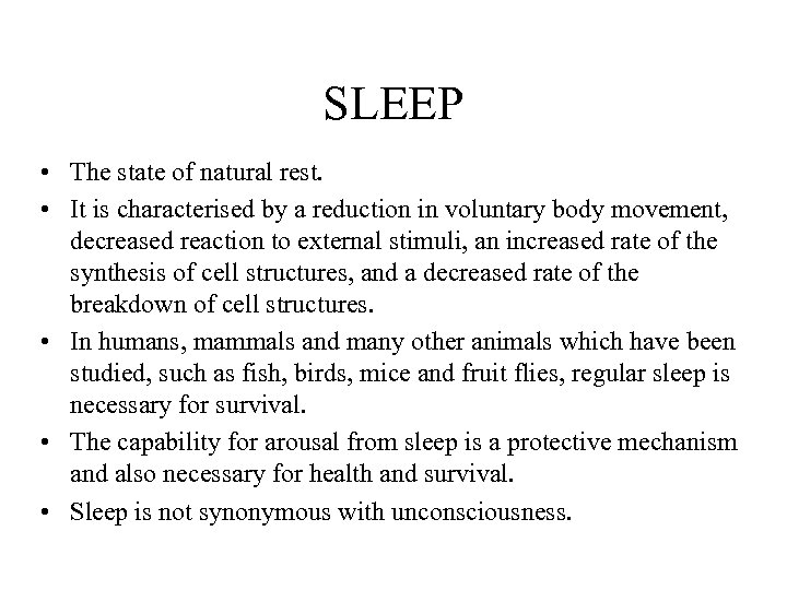 SLEEP • The state of natural rest. • It is characterised by a reduction