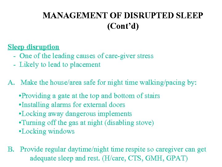 MANAGEMENT OF DISRUPTED SLEEP (Cont’d) Sleep disruption - One of the leading causes of