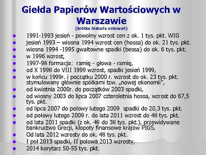 Giełda Papierów Wartościowych w Warszawie (krótka historia notowań) l l l l 1991 -1993