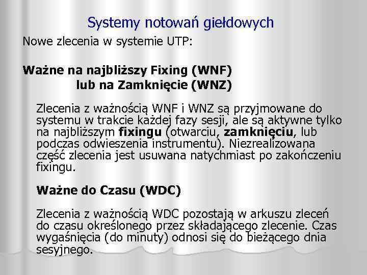 Systemy notowań giełdowych Nowe zlecenia w systemie UTP: Ważne na najbliższy Fixing (WNF) lub